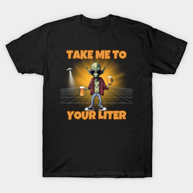 Take Me To Your Liter T-Shirt by Kenny The Bartender's Tee Emporium